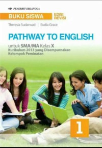 Pathway to English 1 for SMA/MA Grade X Kelompok Peminatan Edisi Revisi